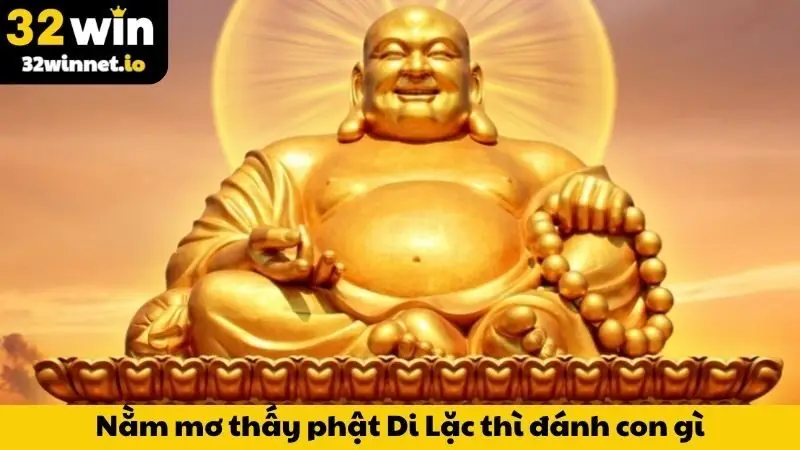 Nằm Mơ Thấy Phật Di Lặc - Giải Mã Giấc Mơ, Nên Đánh Số Gì? Nằm mơ thấy phật Di Lặc thì đánh con gì?